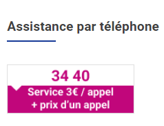  Assistance téléphonique 34 40 (service 3e /appel + prix de l’appel).